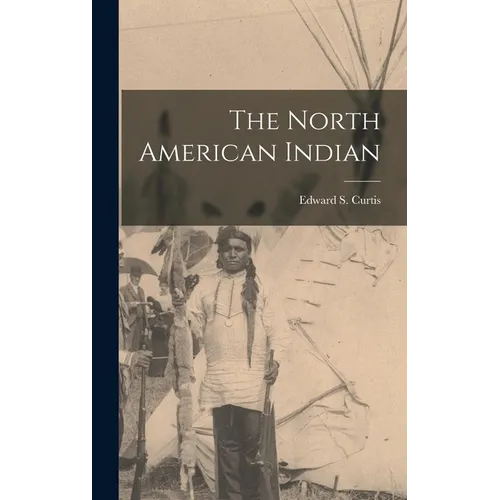 The North American Indian - Hardcover