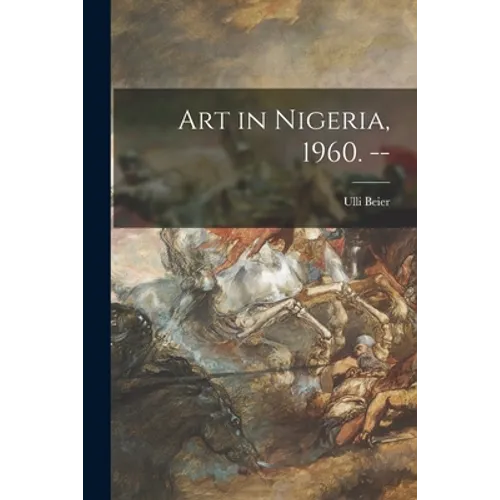 Art in Nigeria, 1960. -- - Paperback