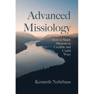Advanced Missiology: How to Study Missions in Credible and Useful Ways - Paperback