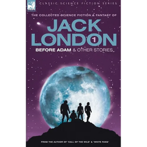 Jack London 1 - Before Adam & Other Stories - Paperback