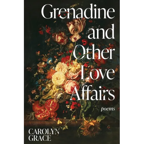 Grenadine and Other Love Affairs: poems - Paperback