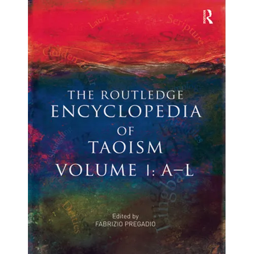 The Routledge Encyclopedia of Taoism: Volume One: A-L - Paperback
