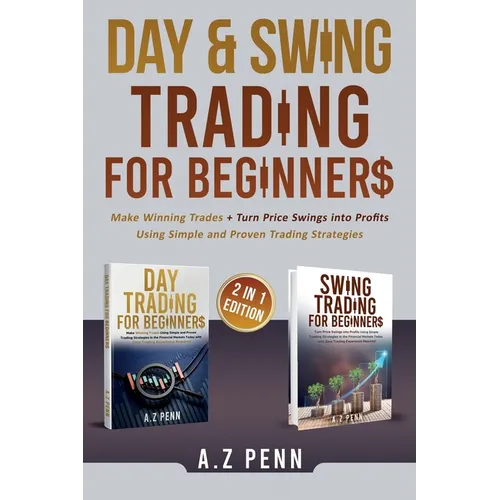 Day & Swing Trading for Beginners: Make Winning Trades + Turn Price Swings into Profits Using Simple and Proven Trading Strategies - Paperback