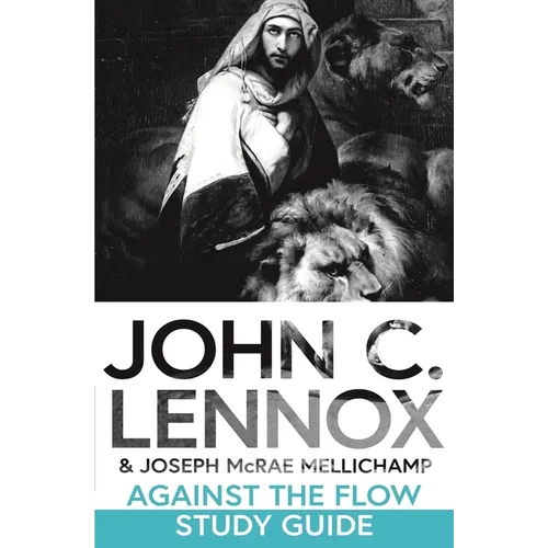 Against the Flow Study Guide: Discussing and Applying the Message of Daniel Today - Paperback