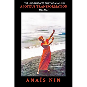 A Joyous Transformation: The Unexpurgated Diary of Anaïs Nin, 1966-1977 - Paperback
