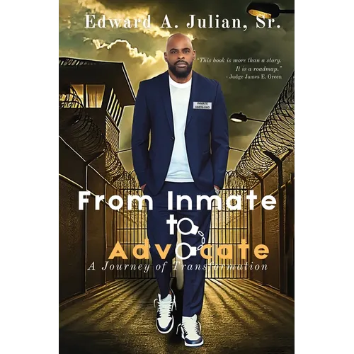 From Inmate to Advocate: A Journey of Transformation - Paperback