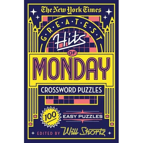 The New York Times Greatest Hits of Monday Crossword Puzzles: 100 Easy Puzzles - Paperback