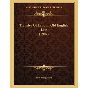 Transfer Of Land In Old English Law (1907) - Paperback