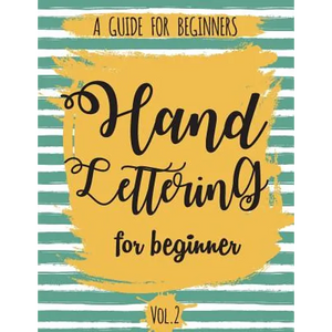 Hand Lettering For Beginner Volume2: A Calligraphy and Hand Lettering Guide For Beginner - Alphabet Drill, Practice and Project: Hand Lettering - Paperback