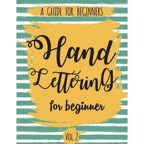 Hand Lettering For Beginner Volume2: A Calligraphy and Hand Lettering Guide For Beginner - Alphabet Drill, Practice and Project: Hand Lettering - Paperback