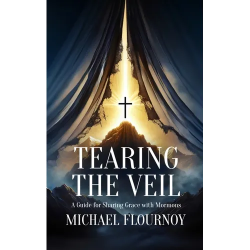 Tearing the Veil: A Guide for Sharing Grace with Mormons - Paperback