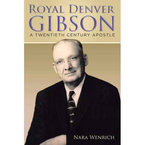 Royal Denver Gibson: A Twentieth Century Apostle - Paperback