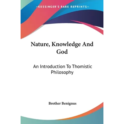 Nature, Knowledge And God: An Introduction To Thomistic Philosophy - Paperback
