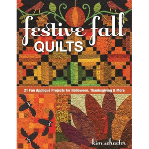 Festive Fall Quilts: 21 Fun Appliqué Projects for Halloween, Thanksgiving & More - Paperback