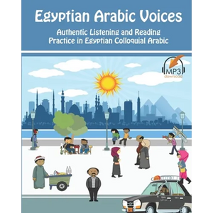 Egyptian Arabic Voices: Authentic Listening and Reading Practice in Egyptian Colloquial Arabic - Paperback
