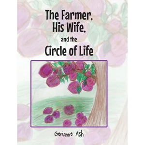 The Farmer, His Wife, and the Circle of Life - Hardcover