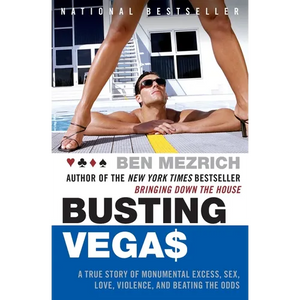 Busting Vegas: A True Story of Monumental Excess, Sex, Love, Violence, and Beating the Odds - Paperback