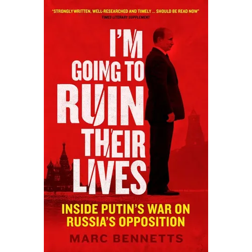 I'm Going to Ruin Their Lives: Inside Putin's War on Russia's Opposition - Paperback