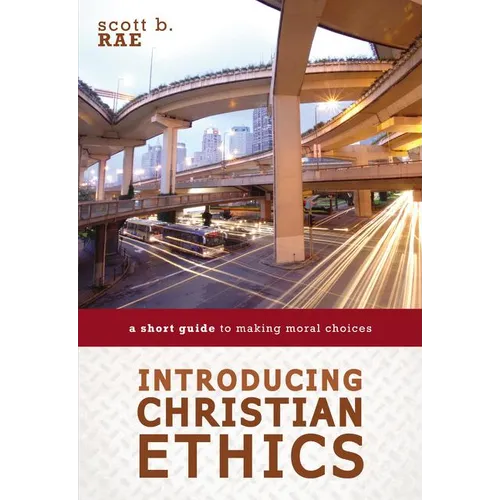 Introducing Christian Ethics: A Short Guide to Making Moral Choices - Paperback
