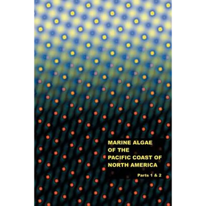 The Marine Algae of the Pacific Coast of North America - Parts 1 & 2 - Paperback