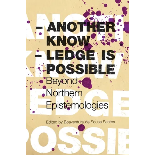 Another Knowledge Is Possible: Beyond Northern Epistemologies - Paperback