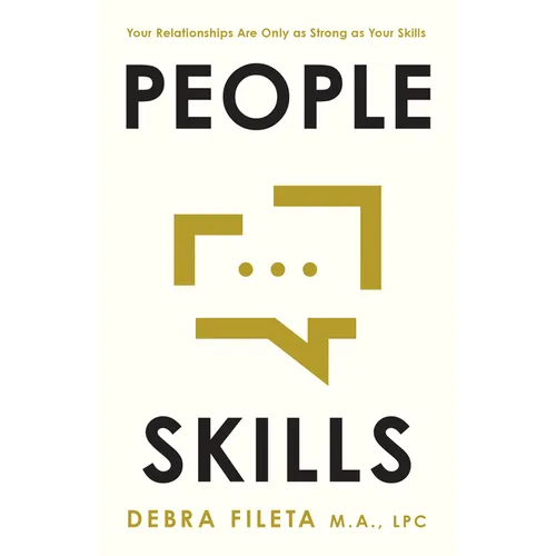 People Skills: Your Relationships Are Only as Strong as Your Skills - Paperback