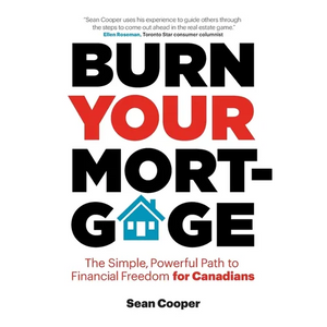 Burn Your Mortgage: The Simple, Powerful Path to Financial Freedom for Canadians - Paperback