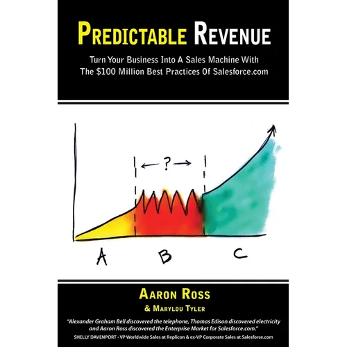 Predictable Revenue: Turn Your Business Into a Sales Machine with the $100 Million Best Practices of Salesforce.com - Paperback