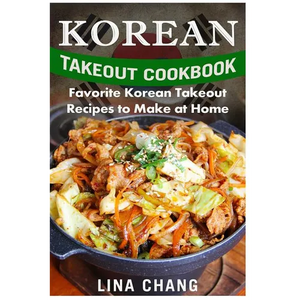 Korean Takeout Cookbook - ***Black and White Edition***: Favorite Korean Takeout Recipes to Make at Home - Paperback