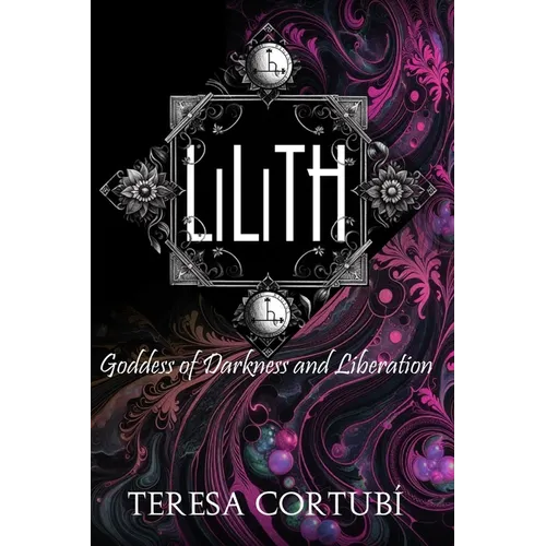 Lilith: Goddess of Darkness and Liberation - Paperback