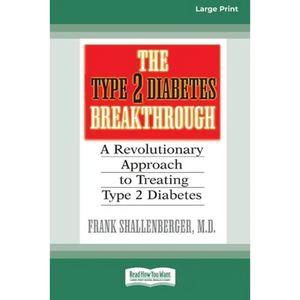 The Type 2 Diabetes Break-through: A Revolutionary Approach to Treating Type 2 Diabetes (16pt Large Print Edition) - Paperback