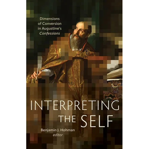 Interpreting the Self: Dimensions of Conversion in Augustine's Confessions - Paperback
