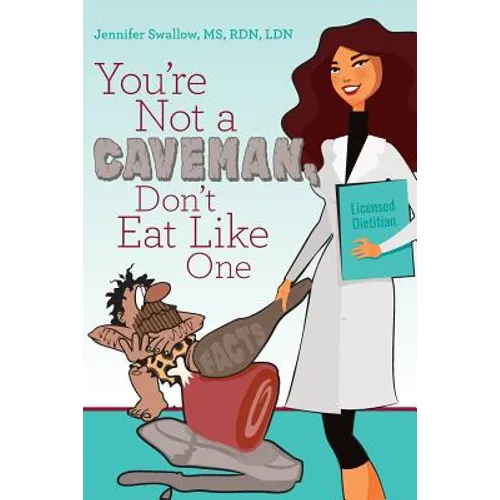 You're Not a Caveman, Don't Eat Like One - Paperback