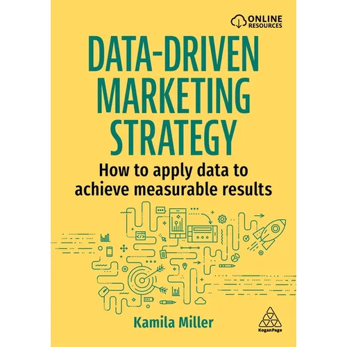 Data-Driven Marketing Strategy: How to Apply Data to Achieve Measurable Results - Paperback