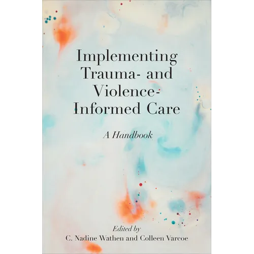 Implementing Trauma- And Violence-Informed Care: A Handbook - Paperback