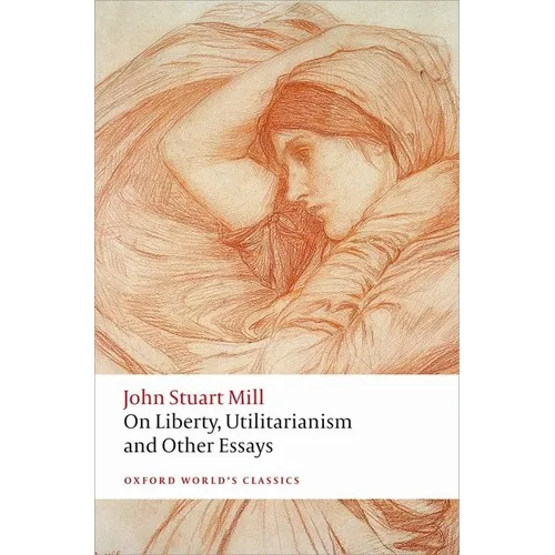 On Liberty, Utilitarianism and Other Essays - Paperback