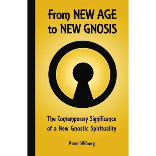 From New Age To New Gnosis: The Contemporary Significance Of A New Gnostic Spirituality - Paperback