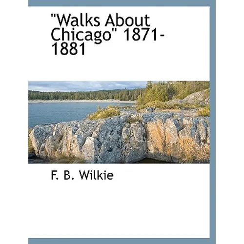 Walks about Chicago 1871-1881 - Paperback
