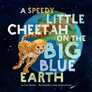 A Speedy Little Cheetah on the Big Blue Earth - Hardcover
