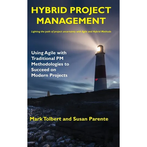 Hybrid Project Management: Using Agile with Traditional PM Methodologies to Succeed on Modern Projects - Hardcover