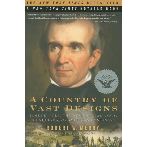 A Country of Vast Designs: James K. Polk, the Mexican War and the Conquest of the American Continent - Paperback