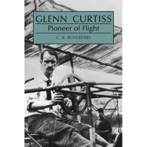 Glenn Curtiss: Pioneer of Flight - Paperback