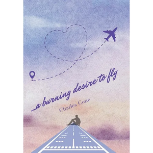 ...a burning desire to fly - Hardcover