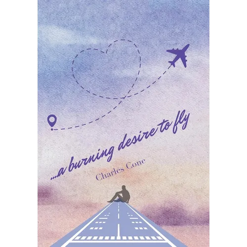 ...a burning desire to fly - Hardcover
