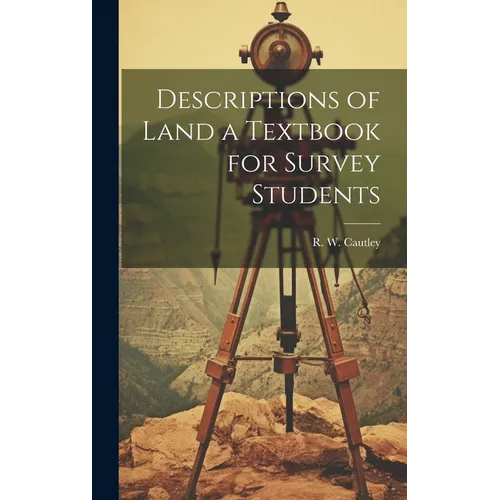 Descriptions of Land a Textbook for Survey Students - Hardcover