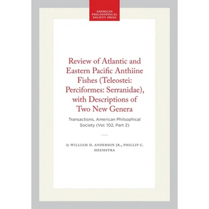 Review of Atlantic and Eastern Pacific Anthiine Fishes (Teleostei: Perciformes: Serranidae), with Descriptions of Two New Genera: Transactions, Americ - Hardcover