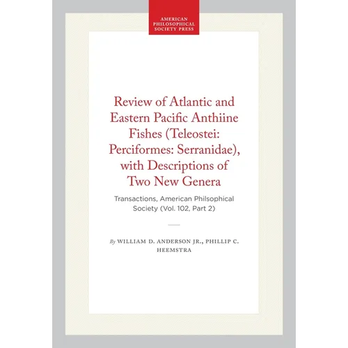 Review of Atlantic and Eastern Pacific Anthiine Fishes (Teleostei: Perciformes: Serranidae), with Descriptions of Two New Genera: Transactions, Americ - Hardcover
