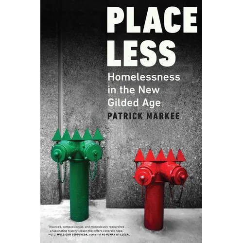 Placeless: Homelessness in the New Gilded Age - Hardcover