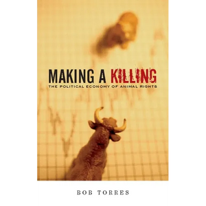 Making a Killing: The Political Economy of Animal Rights - Paperback