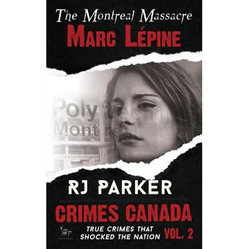 Marc Lepine: The Montreal Massacre - Paperback